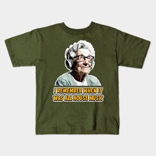 I remember when it was all house music - Groovy Granny Kids T-Shirt